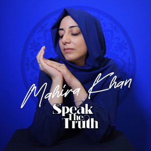 Mahira Khan – Speak The Truth
